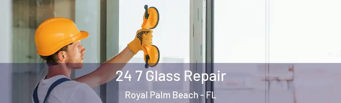  24 7 Glass Repair Royal Palm Beach - FL