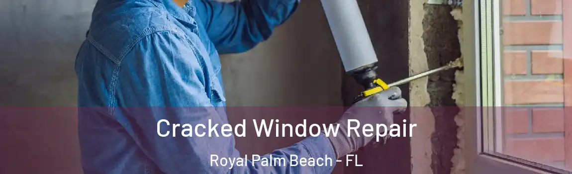  Cracked Window Repair Royal Palm Beach - FL