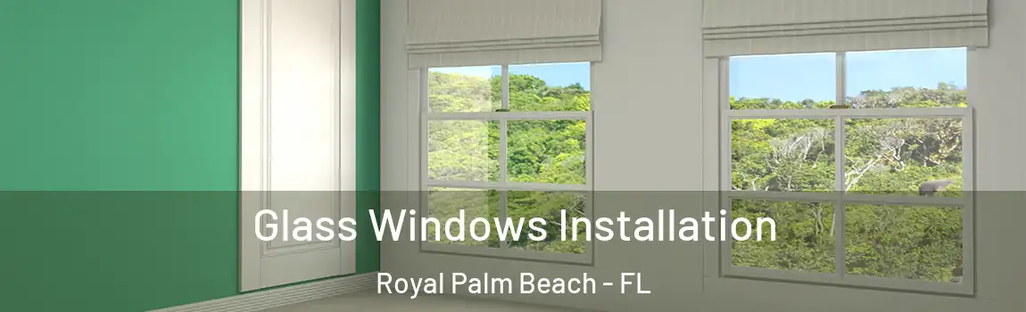 Glass Windows Installation Royal Palm Beach - FL